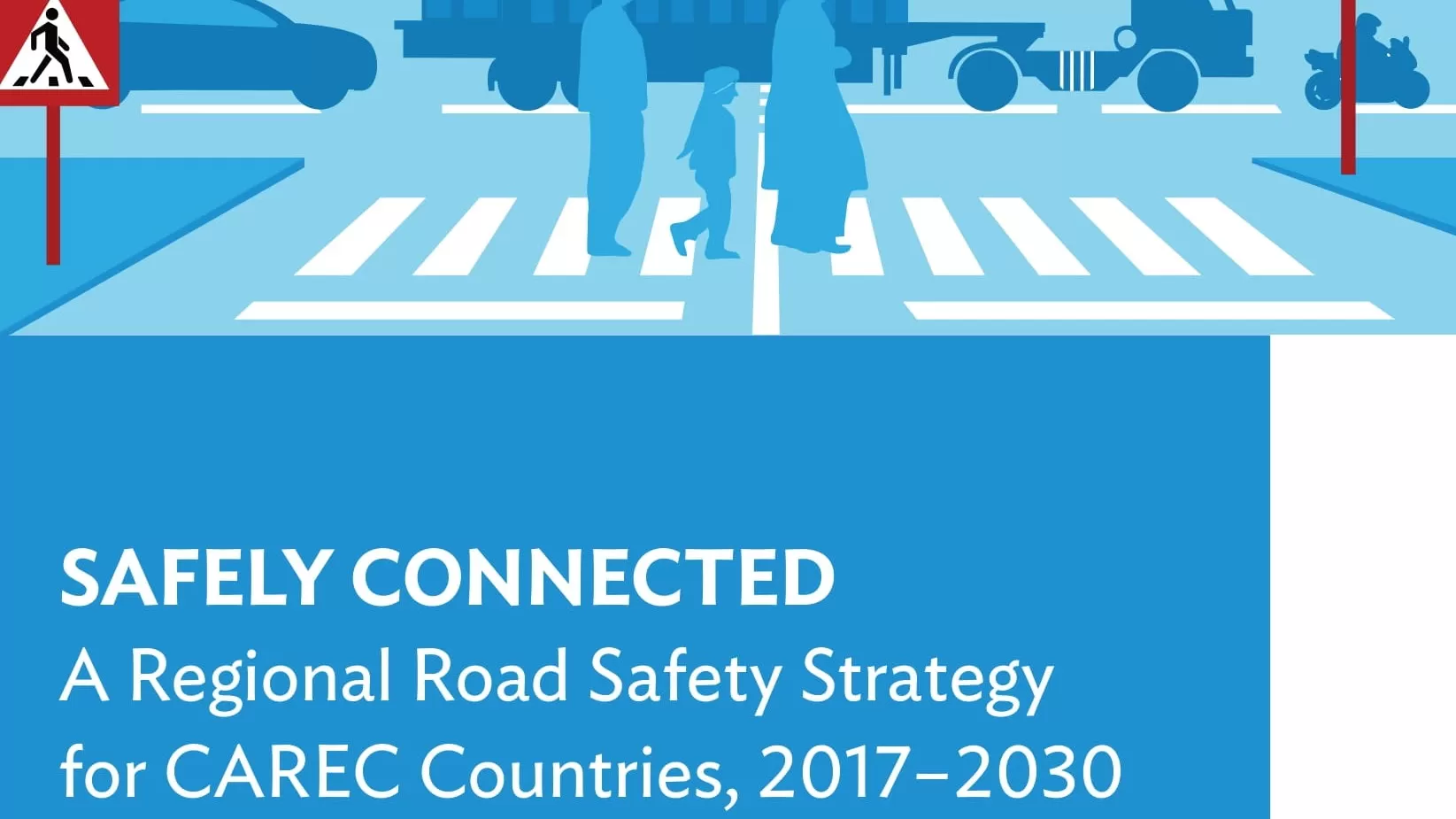 Safely Connected: A Regional Road Safety Strategy for CAREC Countries, 2017-2030